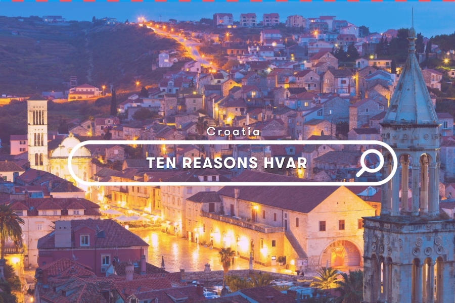 Ten Reason To Go To Hvar